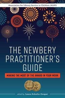 The Newbery Practitioner's Guide: Making the Most of the Award in Your Work Paperback ALA Editions