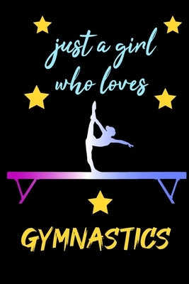 just girls who loves gymnastics - blank lined notebook for gymnastics girl and women 6 × 9 120 page college ruled journal: best gift for gymnastics lo Paperback Independently Published