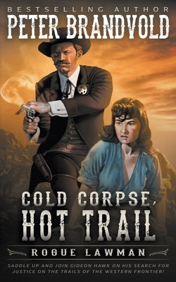 Cold Corpse, Hot Trail: A Classic Western by Brandvold, Peter