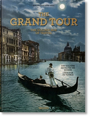 The Grand Tour. the Golden Age of Travel by Arqué, Sabine