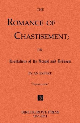 The Romance of Chastisement; or, Revelations of the School and Bedroom. by McDougal, Mark