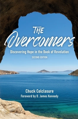 The Overcomers: Discovering Hope in the Book of Revelation by Colclasure, Chuck