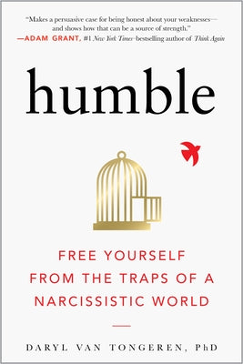 Humble: Free Yourself from the Traps of a Narcissistic World by Van Tongeren, Daryl