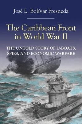 The Caribbean Front in World war II Markus Wiener Publishers