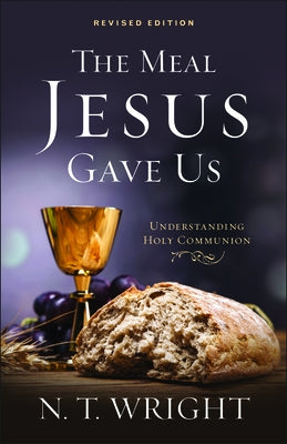 The Meal Jesus Gave Us, Revised Edition Paperback Westminster John Knox Press