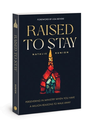 Raised to Stay: Persevering in Ministry When You Have a Million Reasons to Walk Away Paperback David C Cook