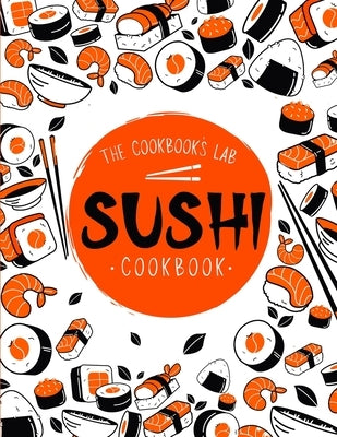 Sushi Cookbook: The Step-by-Step Sushi Guide for beginners with easy to follow, healthy, and Tasty recipes. How to Make Sushi at Home Paperback Andromeda Publishing Ltd