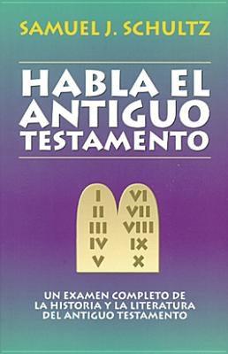 Habla El Antiguo Testamento by Samuel, Schultz