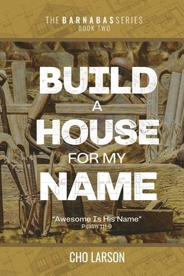 Build a House for My Name: Awesome is His Name (Psalm 111:9) Paperback Warner House Press