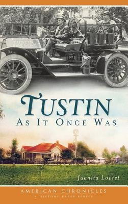 Tustin as It Once Was by Lovret, Juanita