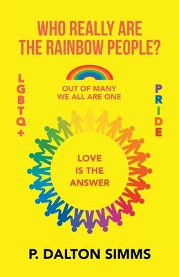 Who Really Are The Rainbow People?: Out of many we all are one people by Simms, P. Dalton