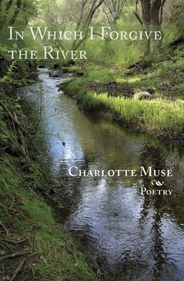 In Which I Forgive the River by Muse, Charlotte