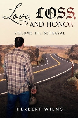 Love, Loss, and Honor Volume III: Betrayal Paperback Herbert Wiens DBA H.P. Waterhouse Publishing