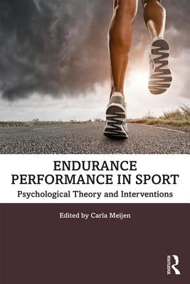 Endurance Performance in Sport: Psychological Theory and Interventions by Meijen, Carla