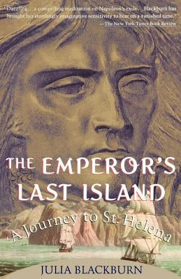 The Emperor's Last Island: A Journey to St. Helena by Blackburn, Julia