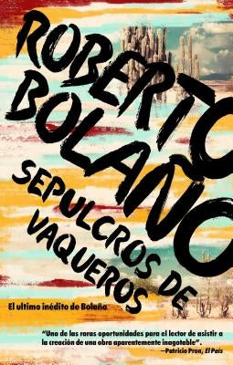 Sepulcros de Vaqueros by Bolano, Roberto