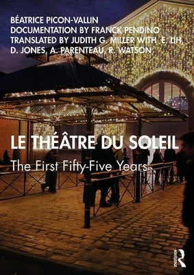 Le Théâtre Du Soleil: The First Fifty-Five Years by Picon-Vallin, Béatrice