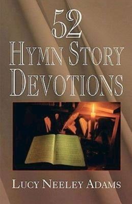 52 Hymn Story Devotions by Adams, Lucy Neeley