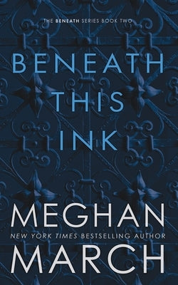 Beneath This Ink by March, Meghan