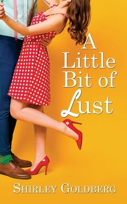 A Little Bit of Lust by Goldberg, Shirley