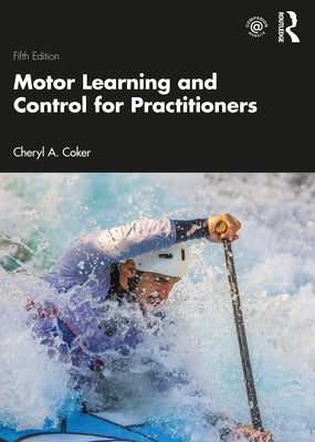 Motor Learning and Control for Practitioners by Coker, Cheryl