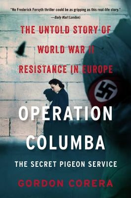 Operation Columba: The Secret Pigeon Service: The Untold Story of World War II Resistance in Europe Paperback William Morrow & Company