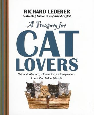 A Treasury for Cat Lovers: Wit and Wisdom, Information and Inspiration about by Lederer, Richard