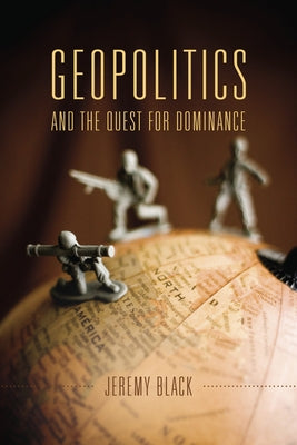 Geopolitics and the Quest for Dominance Paperback Indiana University Press