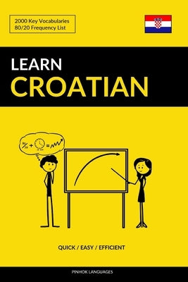 Learn Croatian - Quick / Easy / Efficient: 2000 Key Vocabularies by Languages, Pinhok