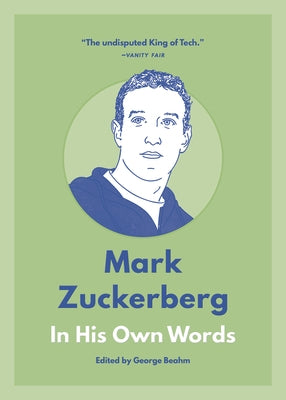Mark Zuckerberg: In His Own Words by Beahm, George