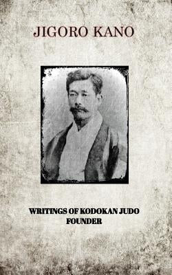 Jigoro Kano, Writings of Kodokan Judo Founder by Kano, Jigoro