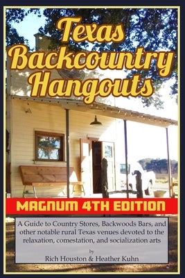 Texas Backcountry Hangouts by Houston, Rich