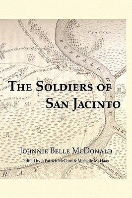 The Soldiers of San Jacinto by McDonald, Johnnie Belle