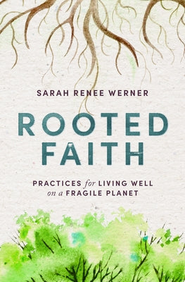 Rooted Faith: Practices for Living Well on a Fragile Planet Paperback Herald Press (VA)