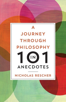 A Journey through Philosophy in 101 Anecdotes by Rescher, Nicholas