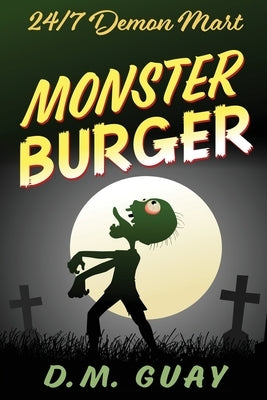 Monster Burger: 24/7 Demon Mart 2 by Guay, D. M.