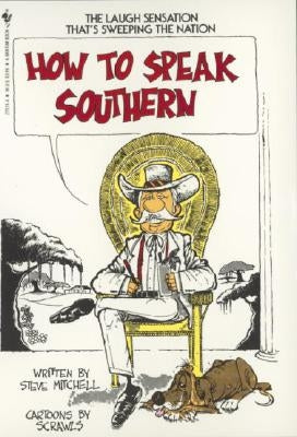 How to Speak Southern by Mitchell, Steve