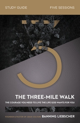 The Three-Mile Walk Bible Study Guide: The Courage You Need to Live the Life God Wants for You Paperback Harperchristian Resources