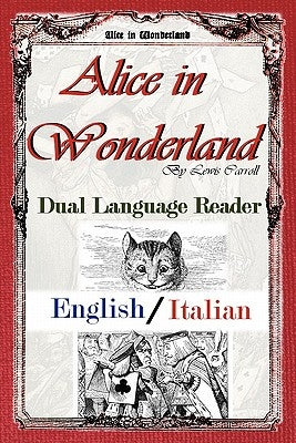 Alice in Wonderland: Dual Language Reader (English/Italian) by Carroll, Lewis