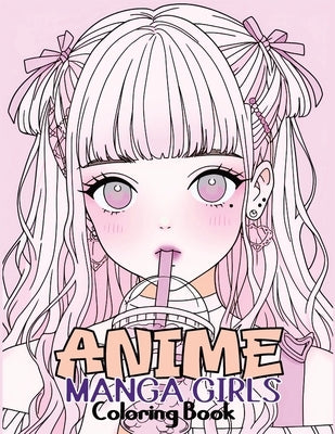 Anime Manga Girls: Coloring Book Color Unique Manga Characters - Ideal Gift for Animation Fans by Temptress, Tone