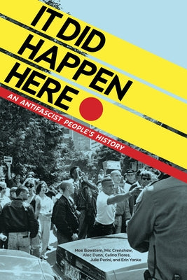 It Did Happen Here: An Antifascist People's History Paperback PM Press