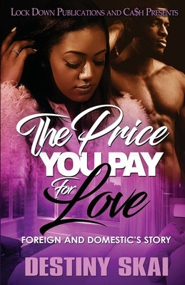 The Price You Pay for Love: Foreign and Domestic's Story Paperback Lock Down Publications