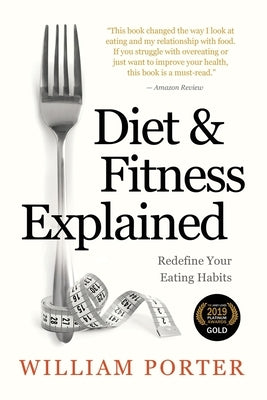 Diet and Fitness Explained by Porter, William