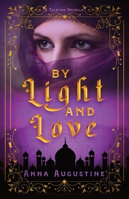 By Light & Love: A Taletha Love Story by Augustine, Anna