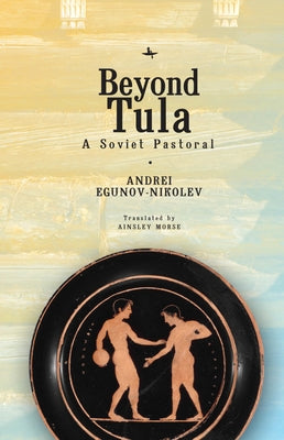 Beyond Tula: A Soviet Pastoral Paperback Academic Studies Press