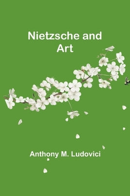 Nietzsche and Art Paperback Alpha Edition