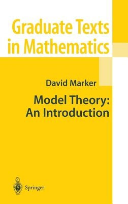 Model Theory: An Introduction by Marker, David