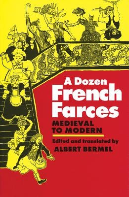A Dozen French Farces by Bermel, Albert