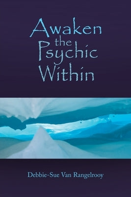 Awaken the Psychic Within by Van Rangelrooy, Debbie-Sue