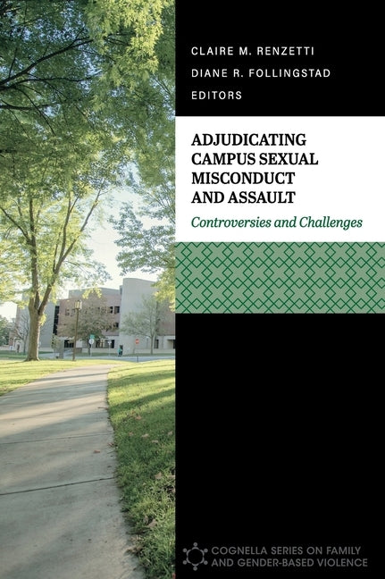 Adjudicating Campus Sexual Misconduct and Assault: Controversies and Challenges by Renzetti, Claire M.